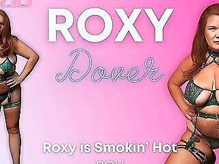 Roxy Is Smokin Hot With Roxy Dover